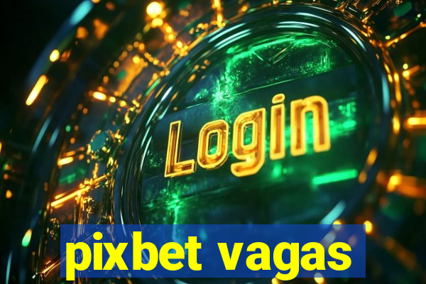 pixbet vagas